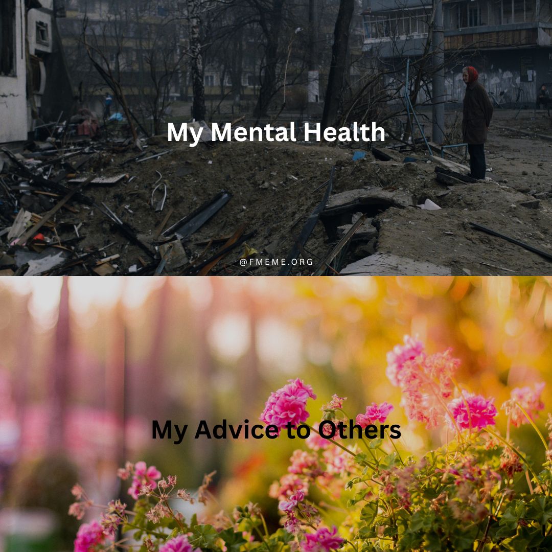 My Mental Health vs My Advice Meme- Mental Health Meme